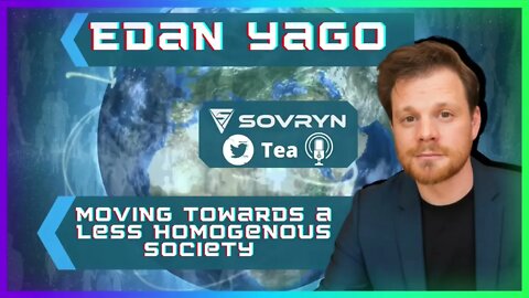 Moving Towards a Less Homogeneous Society - Edan Yago (Sovryn Tea Clip)