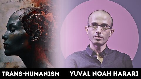 Yuval Noah Harari | Trans-Humanism and the World Economic Forum