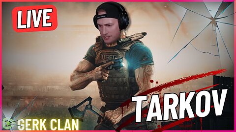 LIVE: Lets Dominate this Morning - Escape From Tarkov - Gerk Clan