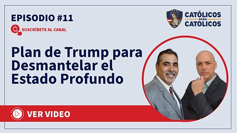 Católicos Show - Plan de Trump para Desmantelar el Estado Profundo