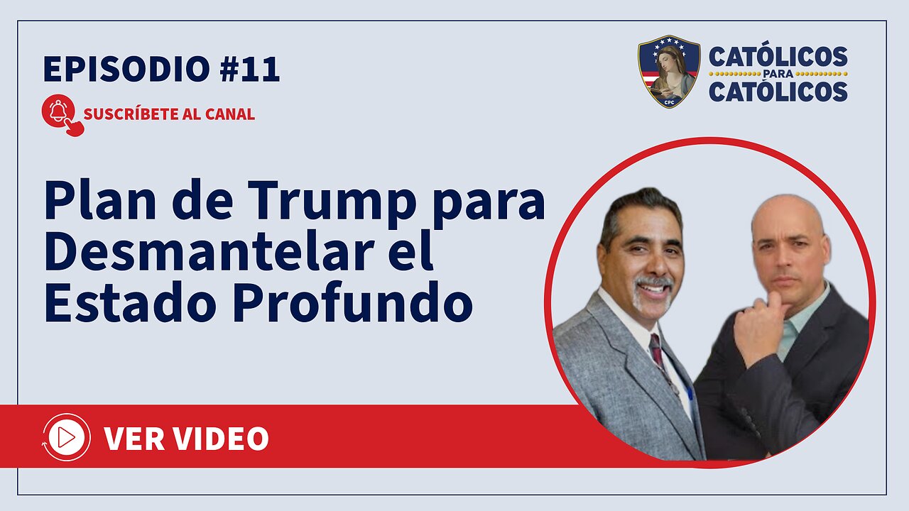 Católicos Show - Plan de Trump para Desmantelar el Estado Profundo