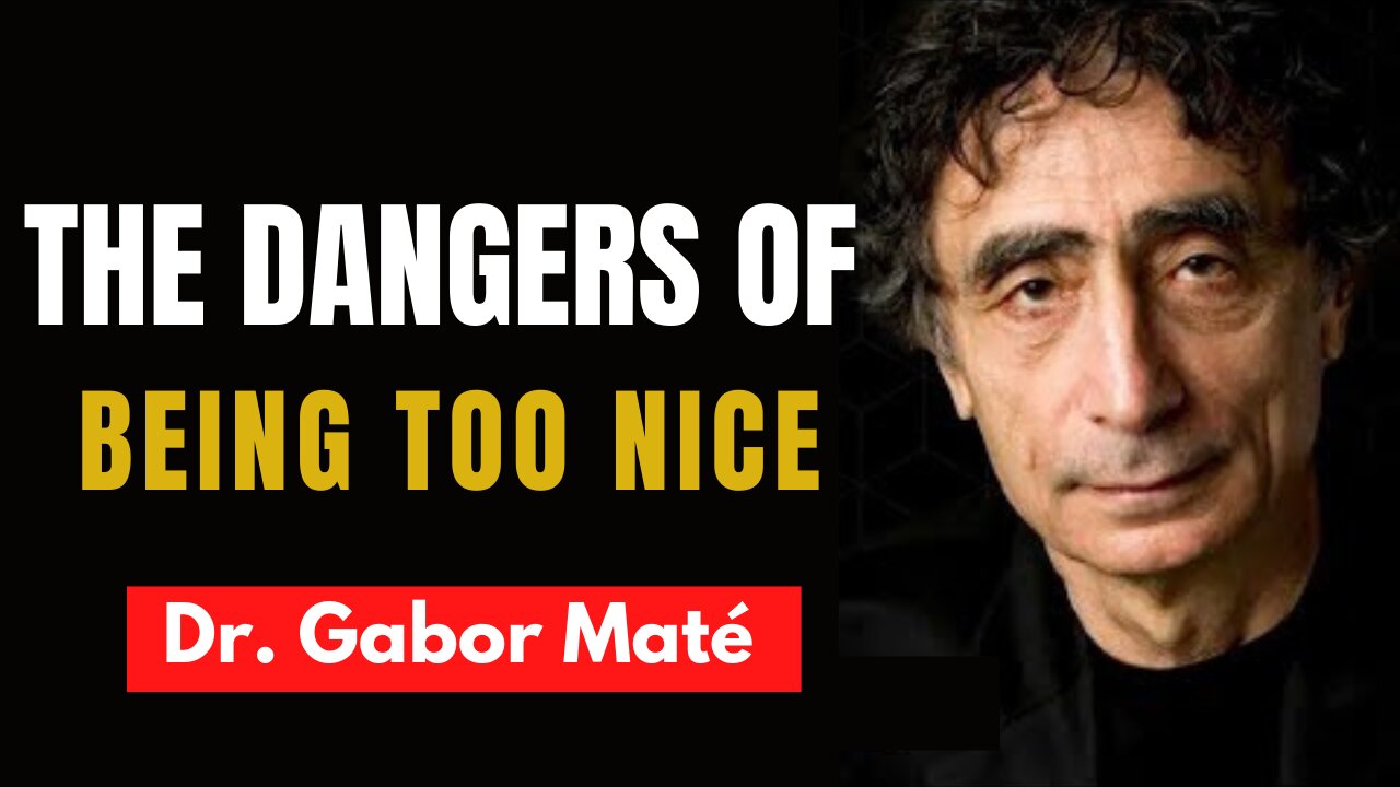 Dr. Gabor Maté Explains The Dangers Of Being Too Nice