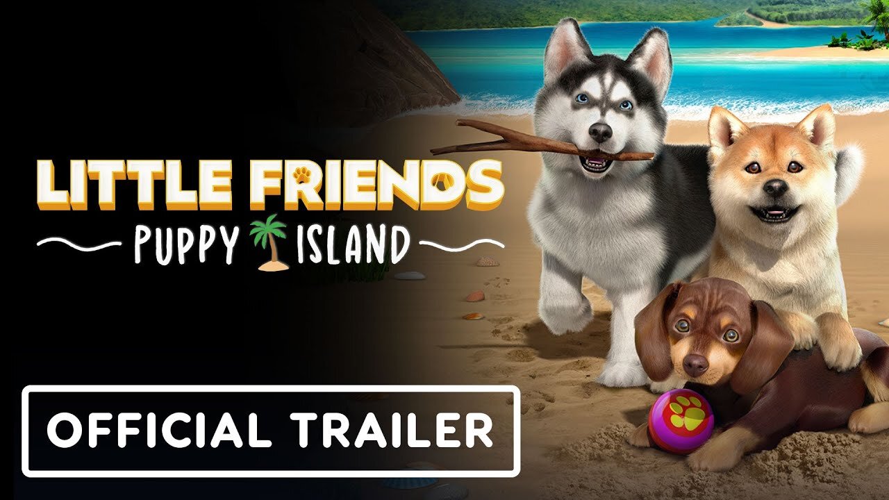 Little Friends: Puppy Island - Official Release Date Trailer