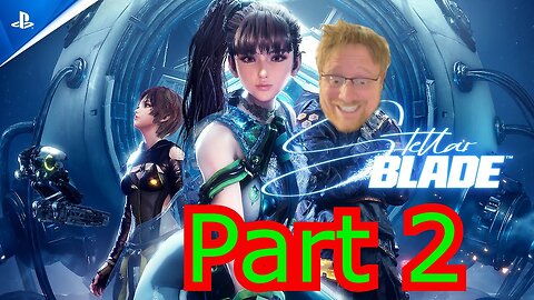 Stellar Blade Part 2: Waifu vs Tentacles Part Deux