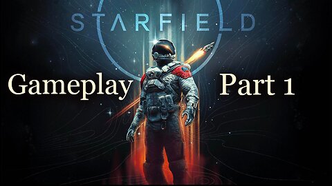 Starfield Gameplay Walkthrough FULL GAME - No Commentary - Part1