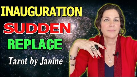 Tarot by Janine Update's : Reveal The Inauguration - A Sudden Replac