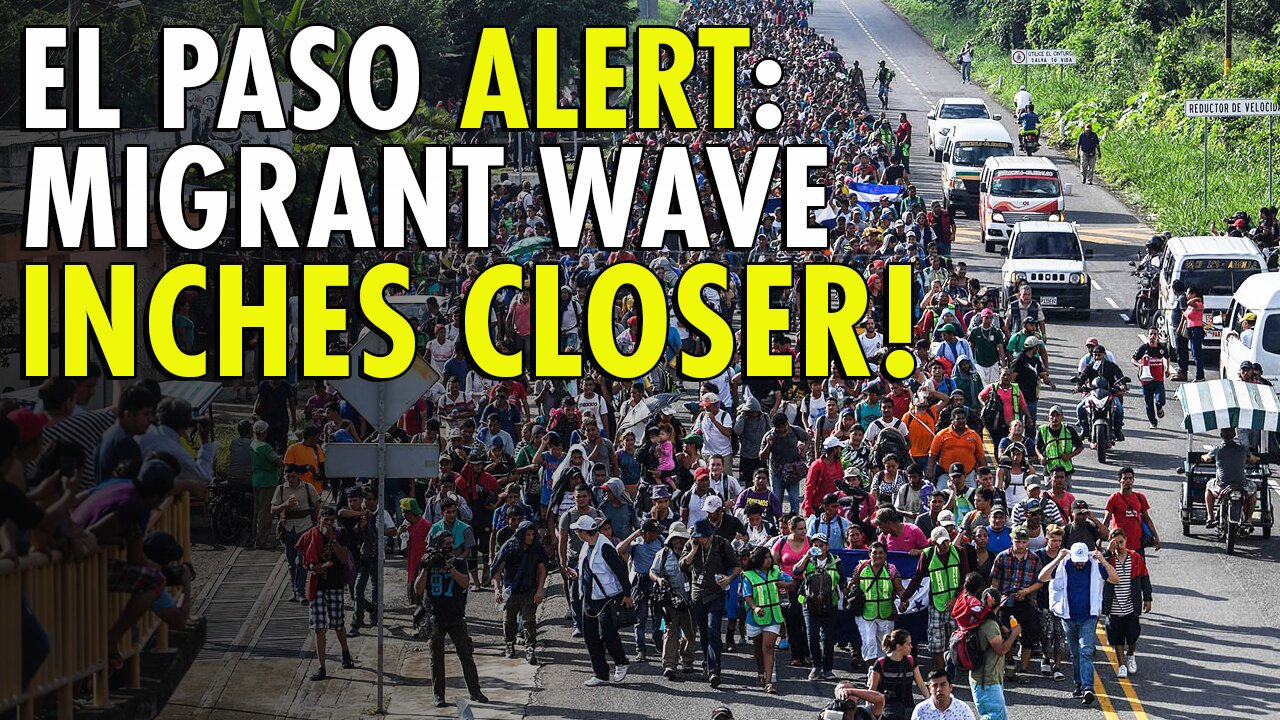 Thousands of migrants set to arrive in massive, El Paso-bound caravan in just a few days
