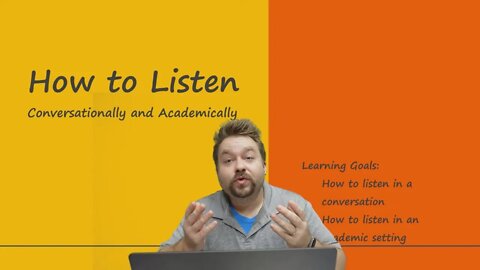 How to Listen in a Conversation and in an Academic Situation.