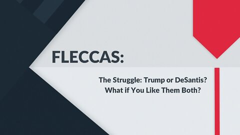 FLECCAS: Trump or DeSantis? What If You Like Them BOTH?