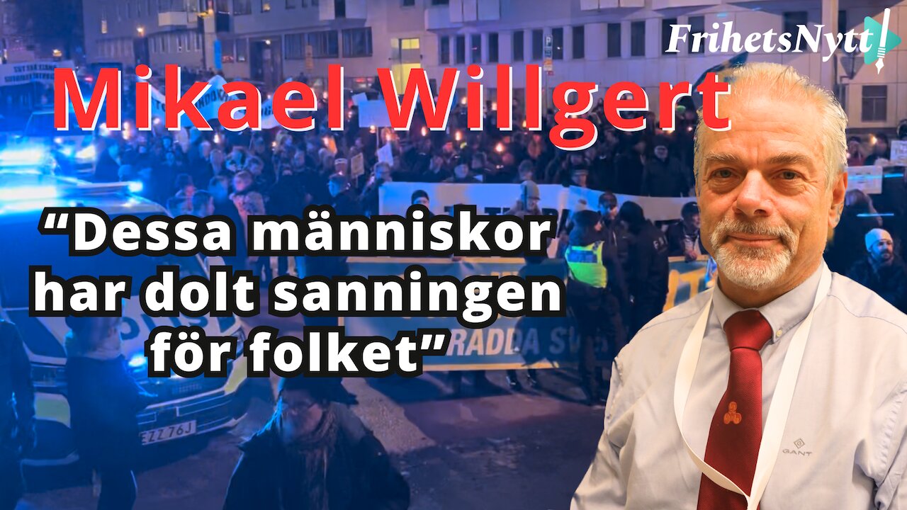 "Dessa människor har dolt sanningen för folket" Mikael Willgerts tal på demonstrationen