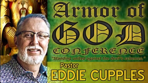 Armor of God Conference - Pastor Eddie Cupples (3/25/22)