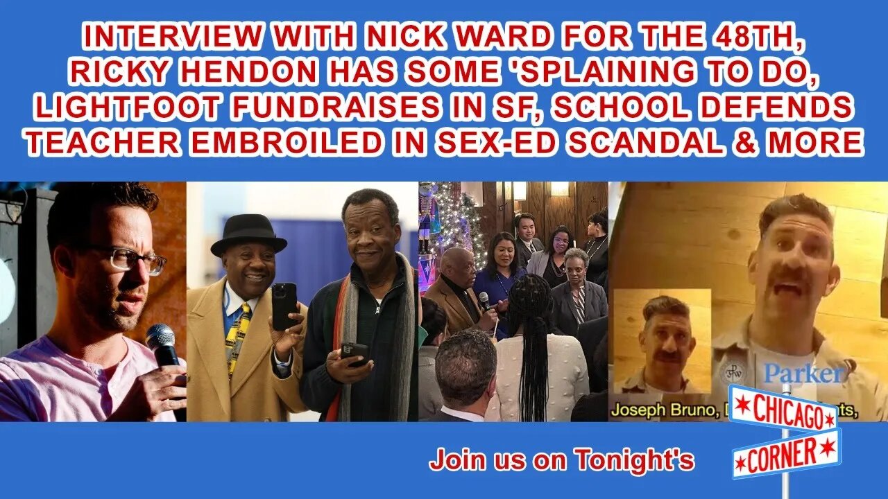 Nick Ward for 48 Interview, Ricky Hendon Bribe, Lightfoot in SF, School Defends Teacher & More