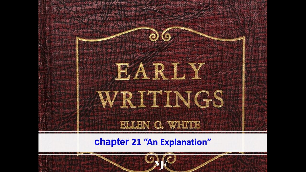 12-27-23 EARLY WRITINGS Chapter 21 "An Explanation" By Evangelist Benton Callwood