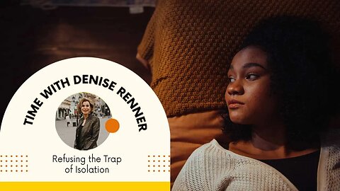 Refusing The Trap of Isolation — Denise Renner