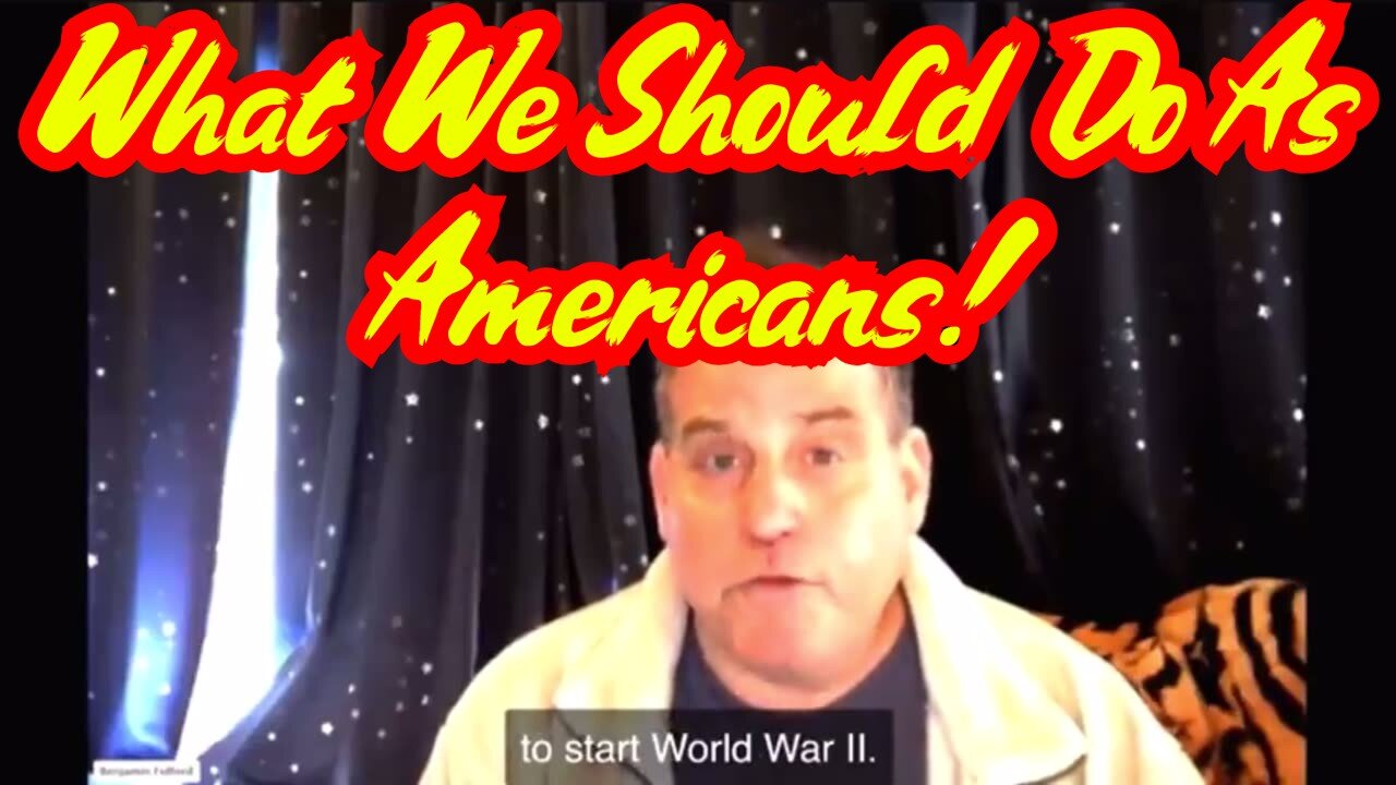 Benjamin Fulford Bombshell 2.24: What We Should Do As Americans!