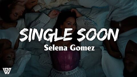 Selena Gomez - Single Soon (Official Music Video)