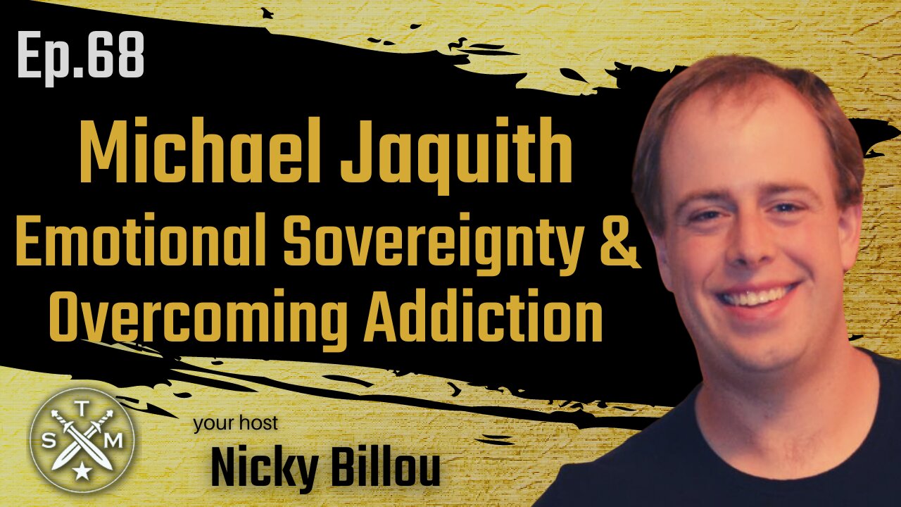 SMP EP68: Michael Jaquith - Emotional Sovereignty & Overcoming Addiction