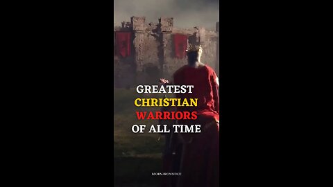 The Greatest Christian Warriors of All Time!