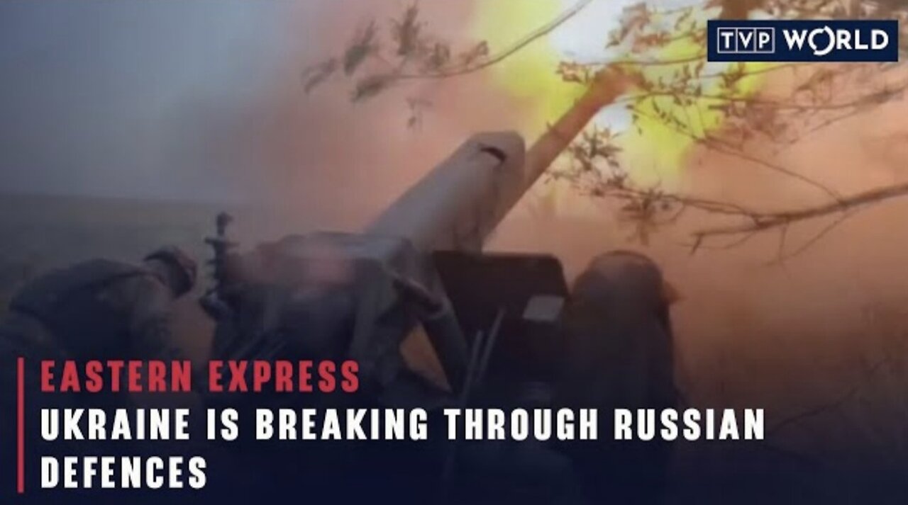 Ukraine is breaking through Russian defences | Eastern Express | TVP World