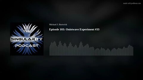 Episode 103: Onistwave Experiment #33