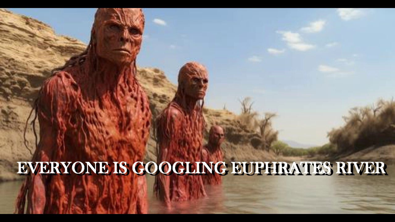 THIS IS WHY EVERYONE IS GOOGLING EUPHRATES RIVER