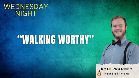 Walking Worthy | Pastoral Intern Kyle Mooney | 09-20-2023 LIVE