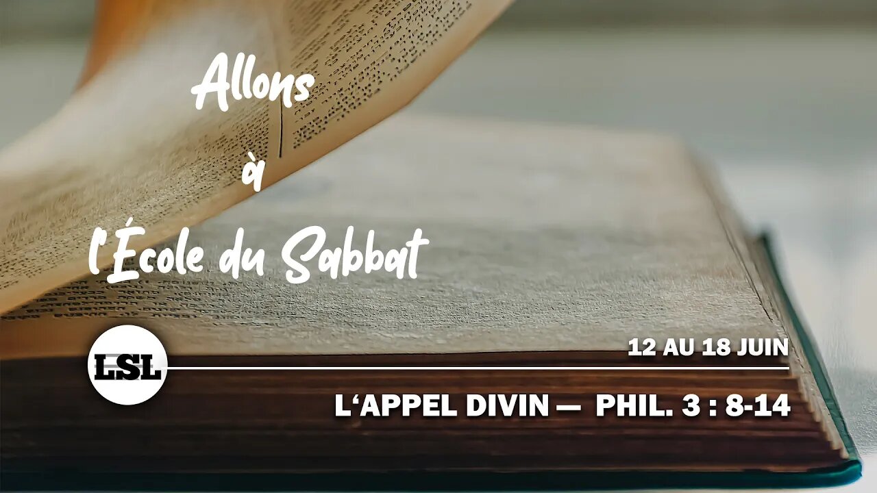 L'appel Divin - Phil. 3 : 8-14 | Allons à l'École du Sabbat - Leçon 10 Q2 2022