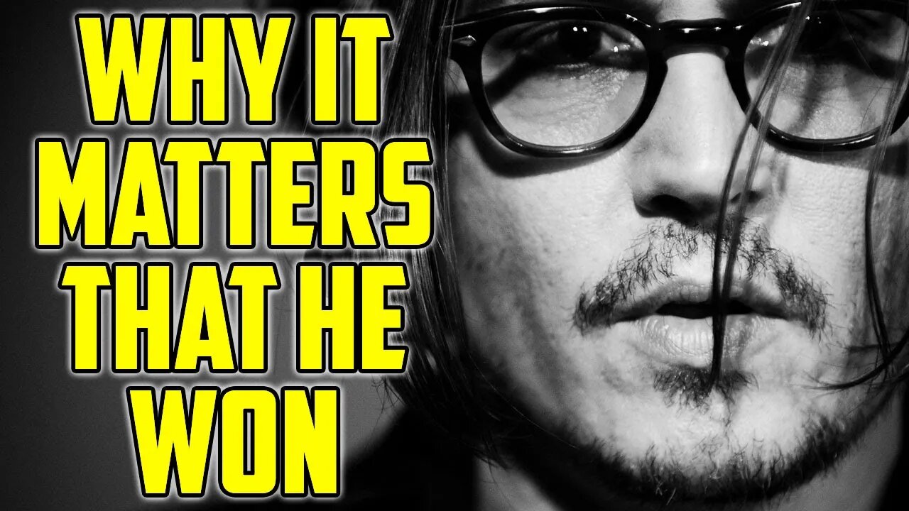 Johnny Depp Won - Why It's Good For Everyone