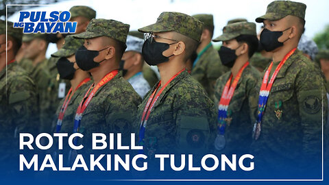 ROTC Bill, malaking tulong sa pagbabantay at pagtuturo sa mga kabataan
