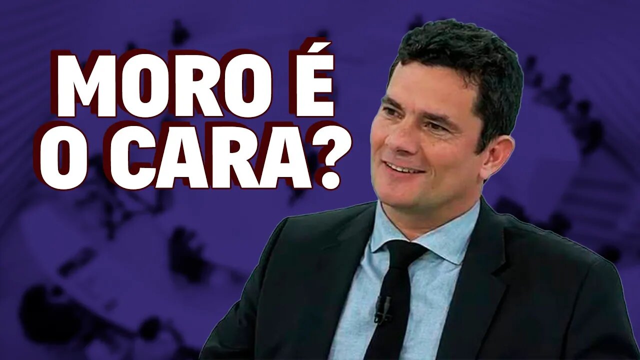 Moro é o cara?