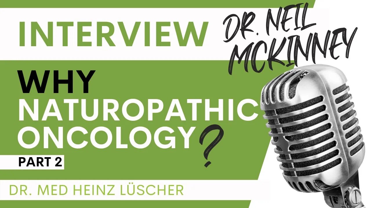 Dr. Neil McKinney Interview - Why Naturopathic Oncology?