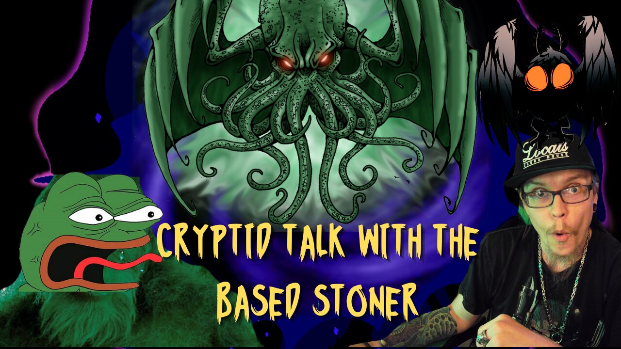 | Cryptid talk with the Based stoner|