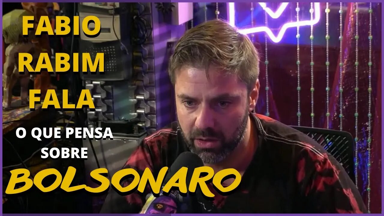 Fabio Rabin fala o que pensa sobre o Bolsonaro