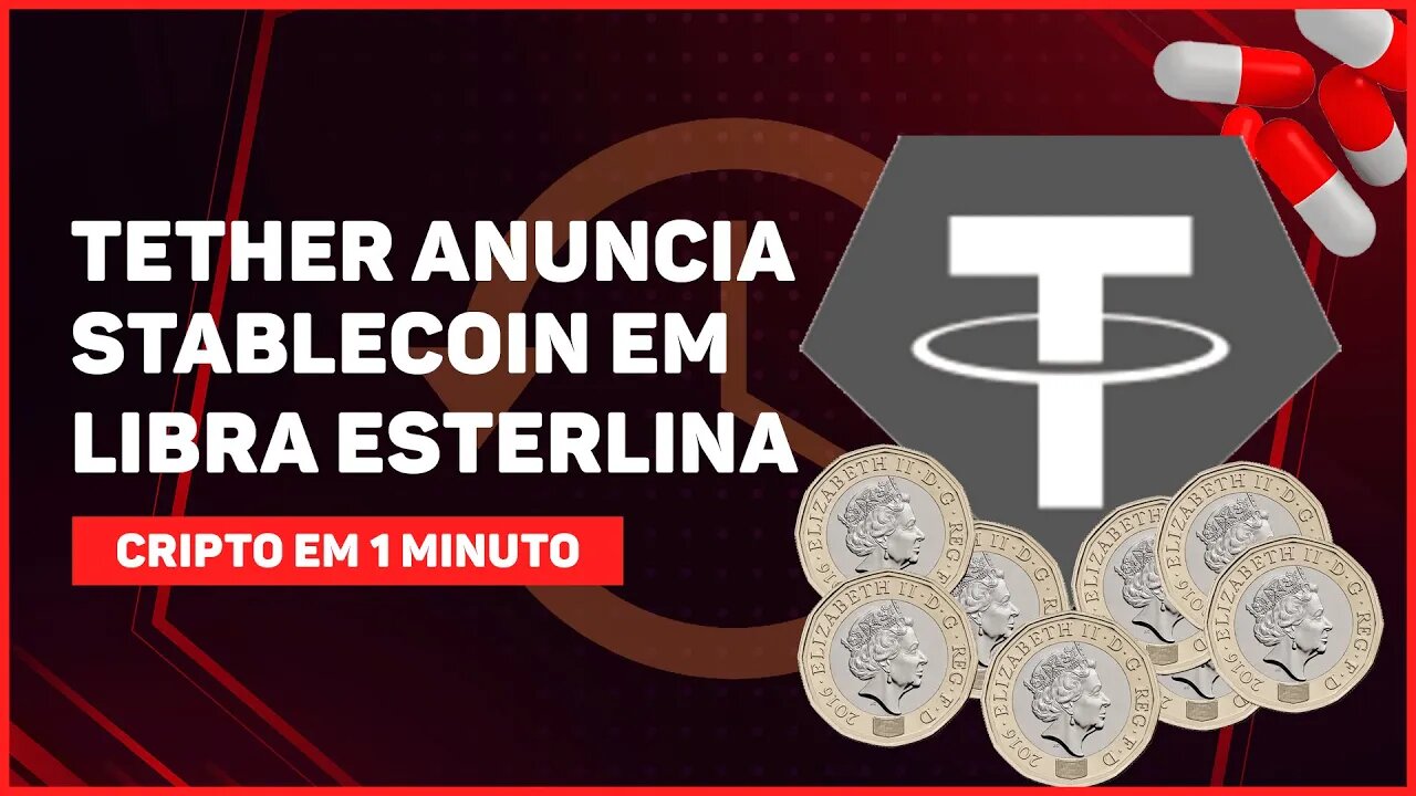 C1: TETHER VAI LANÇAR STABLECOIN ATRELADA À LIBRA ESTERLINA