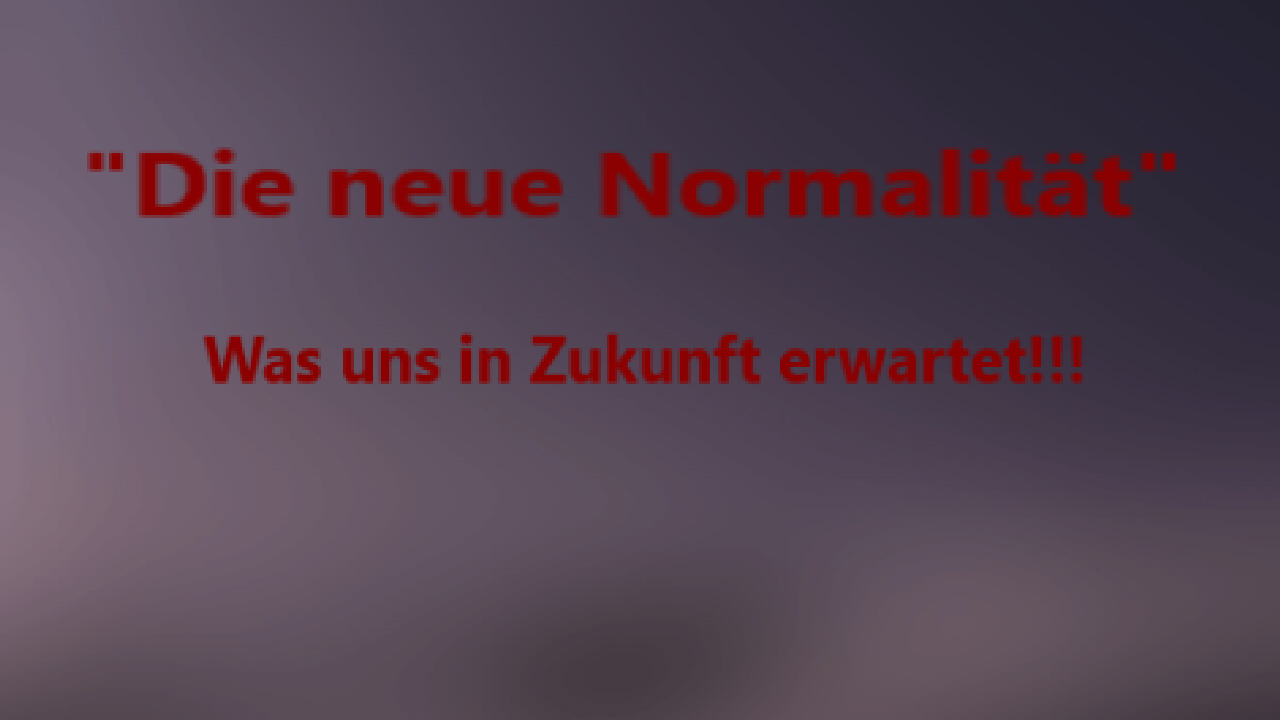 Die"Neue Normalität" - was uns in Zukunft erwartet - Willkommen in der Diktatur