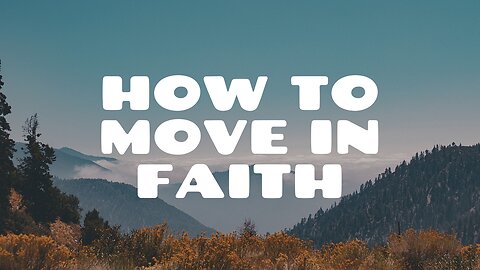 How to have Faith that please God