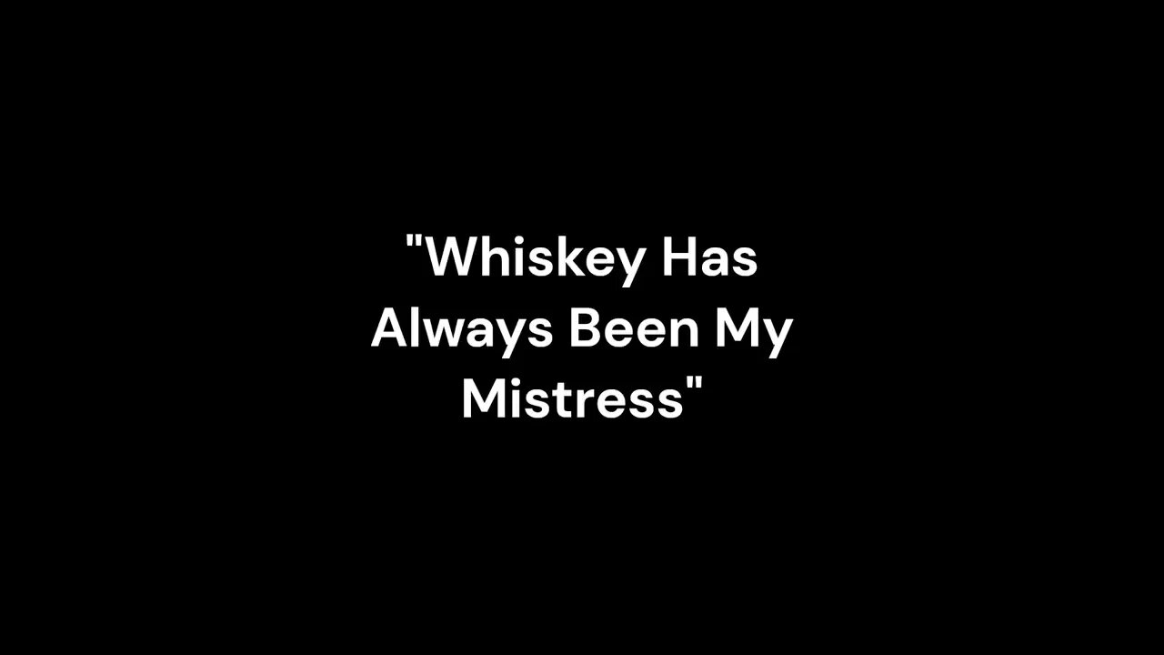 "Whiskey Has Always Been My Mistress" By: JA Bridgford Made with Clipchamp