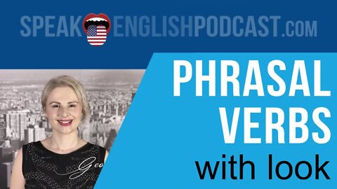 #011 Practice English Phrasal Verbs with Look