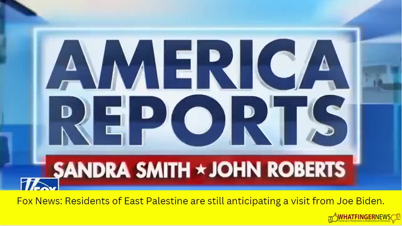 Fox News: Residents of East Palestine are still anticipating a visit from Joe Biden.