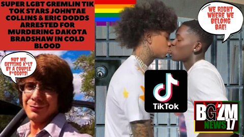 Super LGBT Gremlin Tik Tok Stars Johntae Collins & Eric Dodds Arrested for Murdering Dakota Bradshaw