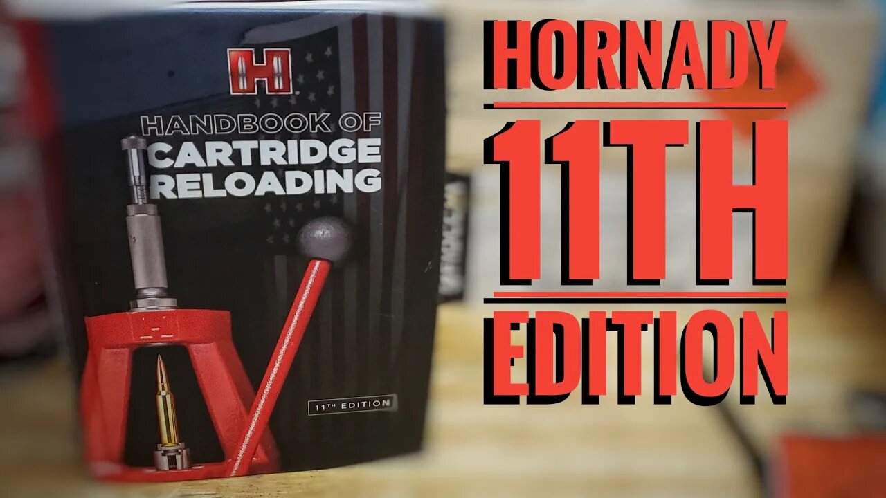 First Look And Impressions On The New Hornady Handbook Of Cartridge Reloading 11th Edition