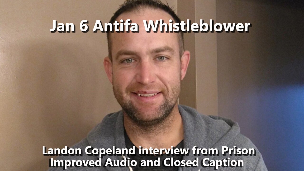 Jan 6 Antifa Whistleblower Landon Copeland interview from Prison