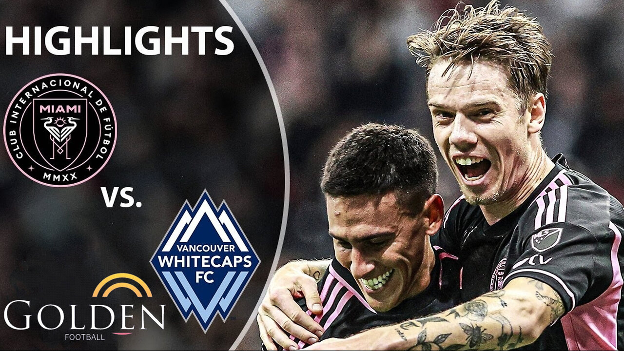 Inter Miami vs. Vancouver Whitecaps _ MLS Highlights