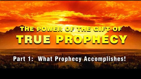 16-Dec-24 The Power of the Gift of True Prophesy Part 1- WHAT PROPHESY ACCOMPLISHES!