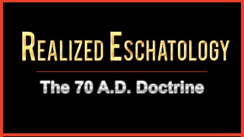 Realized Eschatology - #1 - An Overview