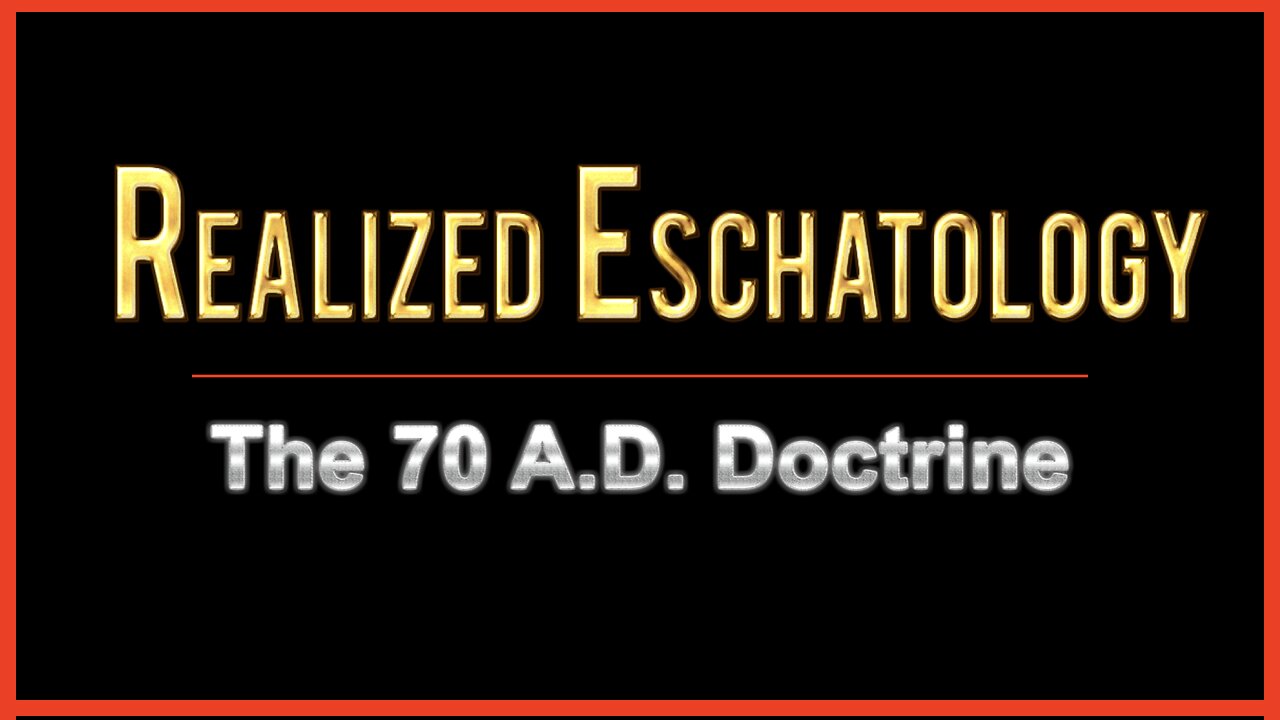 Realized Eschatology - #1 - An Overview