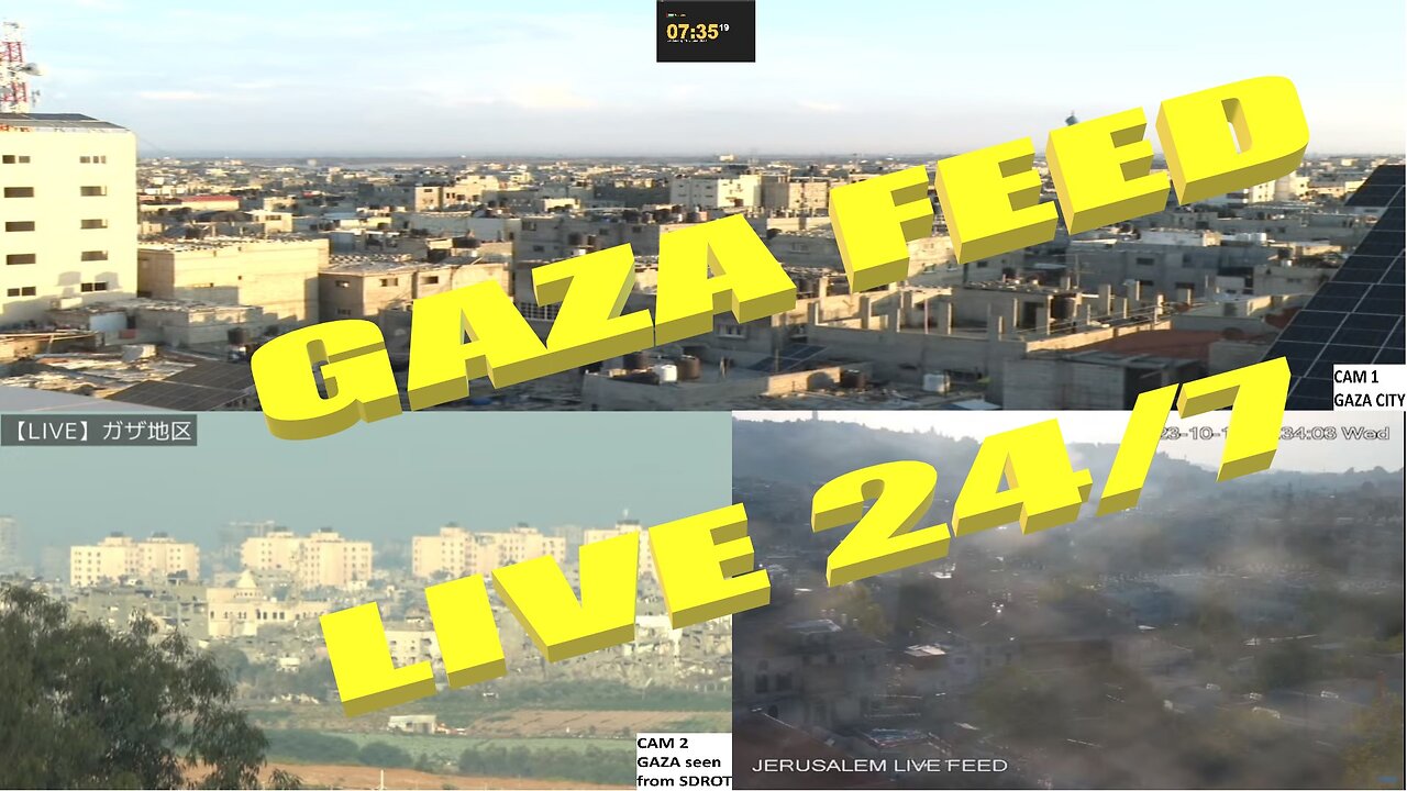 Live cams from GAZA Israel multicams day 30