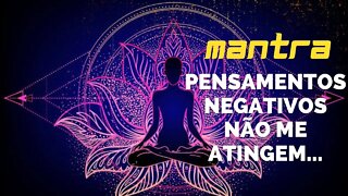 Mantra do Dia - Pensamentos Negativos Não Me Atingem... #mantra #afirmações #leidaatração