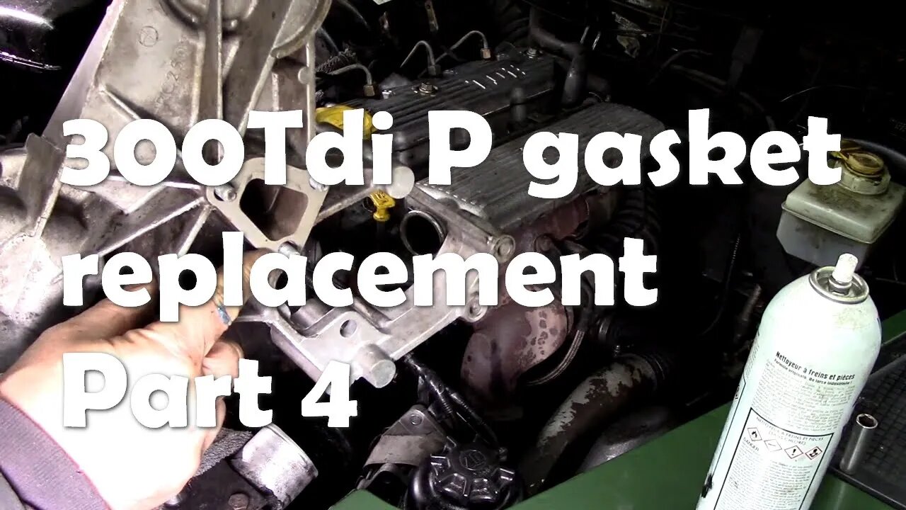 300Tdi P gasket replacement in (almost) real time. Part 4