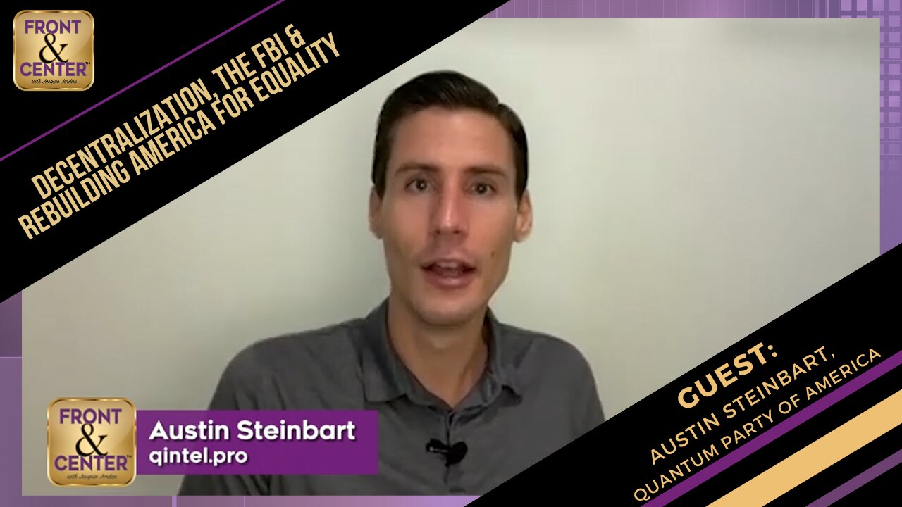 Front & Center: Austin Steinbart talks Decentralization, the FBI & Rebuilding America For Equality